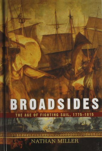 Broadsides: the Age of Fighting Sail, 1775-1815 - Nathan Miller - Kirjat - Wiley - 9781620455777 - keskiviikko 5. syyskuuta 2001