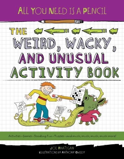 All You Need Is a Pencil: The Weird, Wacky, and Unusual Activity Book - All You Need Is a Pencil - Joe Rhatigan - Books - Charlesbridge Publishing,U.S. - 9781623540777 - May 17, 2016