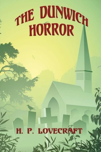 The Dunwich Horror - H P Lovecraft - Bøger - Positronic Publishing - 9781627555777 - 15. januar 2014