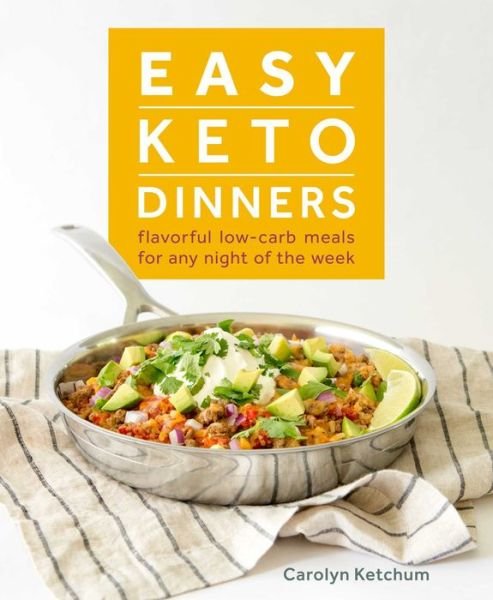 Cover for Carolyn Ketchum · Easy Keto Dinners: Flavorful Low-Carb Meals for Any Night of the Week (Pocketbok) (2018)