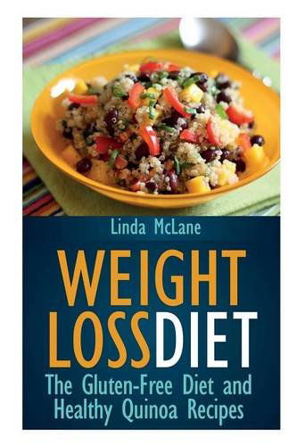 Cover for Linda McLane · Weight Loss Diet: The Gluten-Free Diet and Healthy Quinoa Recipes (Pocketbok) (2013)