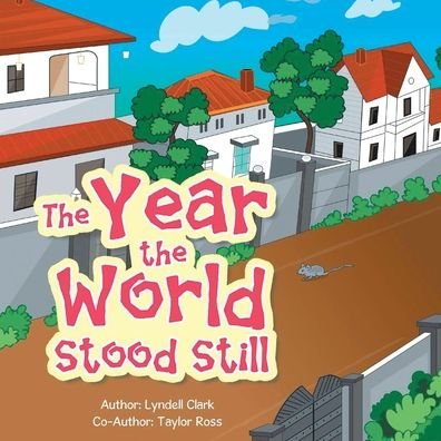 Cover for Clark Lyndell · Year the World Stood Still (Book) (2022)
