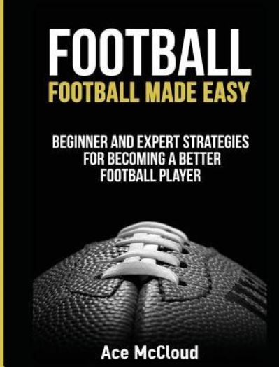 Cover for Ace McCloud · Football : Football Made Easy (Hardcover Book) (2017)