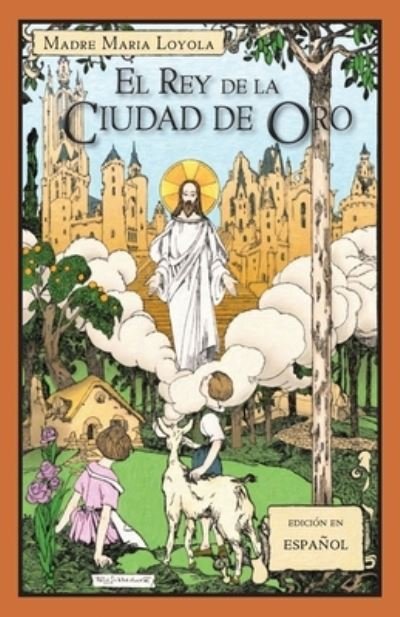 Cover for Madre Maria Loyola · El Rey de la Ciudad de Oro (Paperback Book) (2019)