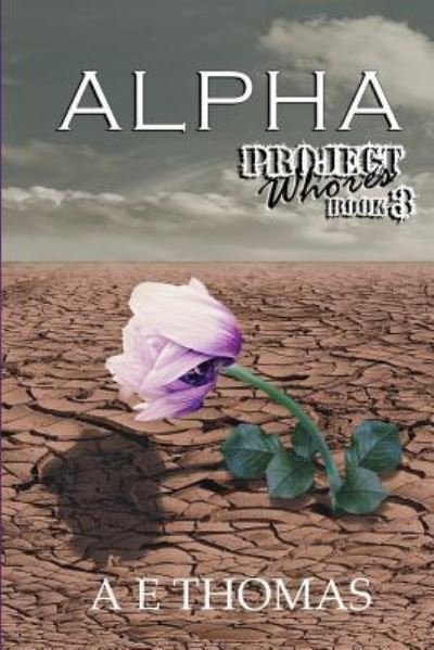 Alpha: Project Whores Book 3 - Ae Thomas - Bøker - Lift Bridge Publishing - 9781642545777 - 4. juli 2018