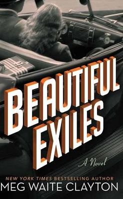 Cover for Meg Waite Clayton · Beautiful Exiles (Gebundenes Buch) (2019)