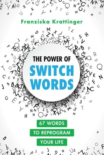 Cover for Franziska Krattinger · The Power of Switchwords: 67 Words to Reprogram Your Life (Paperback Book) (2022)