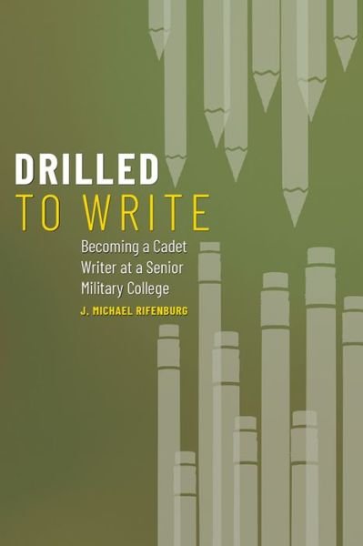 Cover for J. Michael Rifenburg · Drilled to Write: Becoming a Cadet Writer at a Senior Military College (Paperback Book) (2022)