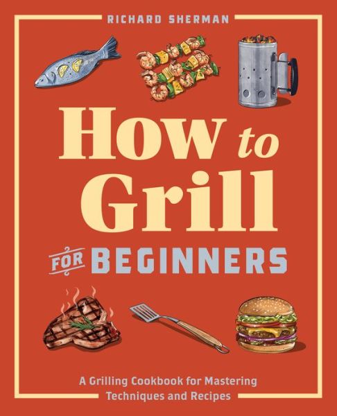 Cover for Richard Sherman · How to Grill for Beginners (Pocketbok) (2020)