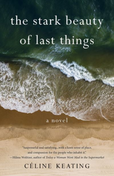 Cover for Celine Keating · The Stark Beauty of Last Things: A Novel (Paperback Book) (2023)