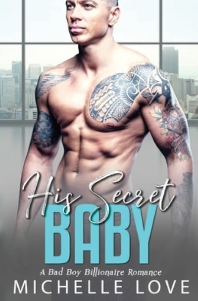 Michelle Love · His Secret baby: A Bad Boy Billionaire Romance. - Sons of Sin (Paperback Book) (2020)