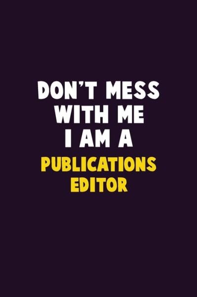 Don't Mess With Me, I Am A Publications Editor - Emma Loren - Bøger - Independently Published - 9781656632777 - 6. januar 2020