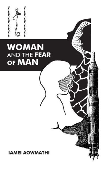Woman and the Fear of Man - Iamei Aowmathi - Books - Independently Published - 9781671721777 - January 23, 1990
