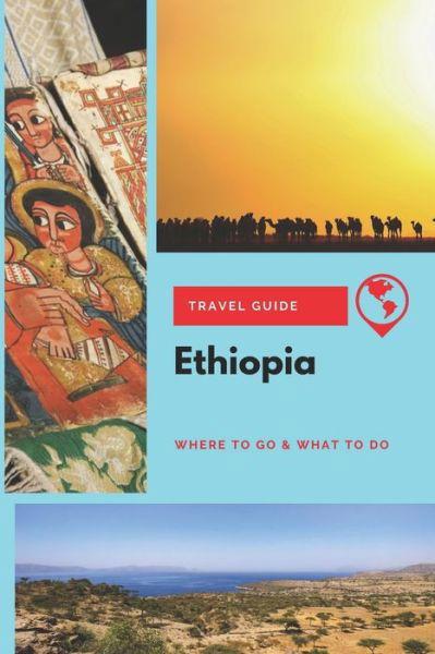 Ethiopia Travel Guide - Michael Griffiths - Books - Independently Published - 9781671903777 - December 5, 2019