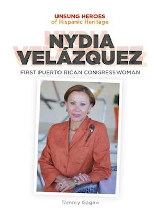 Cover for Tammy Gagne · Nydia Velazquez: First Puerto Rican Congresswoman (Gebundenes Buch) (2020)