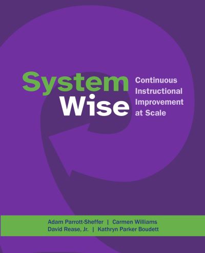 System Wise: Continuous Instructional Improvement at Scale - Adam Parrott-Sheffer - Bøger - Harvard Educational Publishing Group - 9781682538777 - 30. april 2024