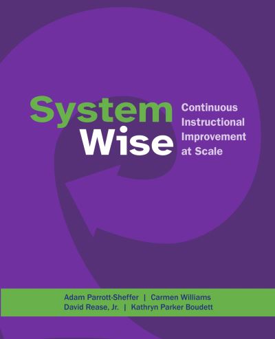 Cover for Adam Parrott-Sheffer · System Wise: Continuous Instructional Improvement at Scale (Paperback Book) (2024)