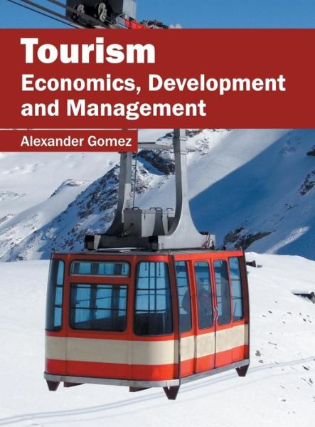 Cover for Alexánder Gómez · Tourism: Economics, Development and Management (Hardcover Book) (2016)