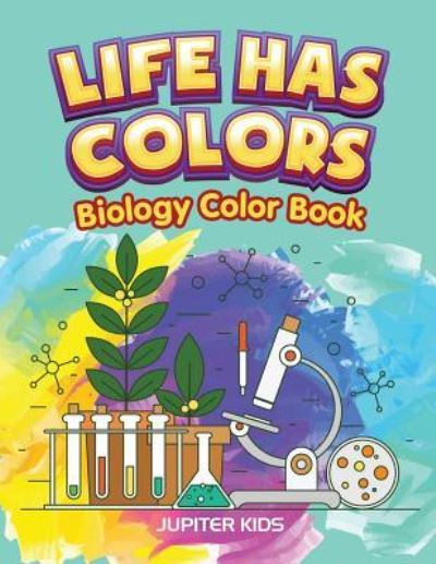 Cover for Jupiter Kids · Life Has Colors: Biology Color Book (Paperback Book) (2016)