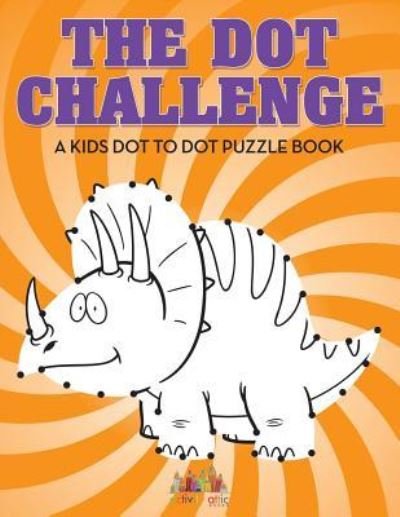 Cover for Activity Attic Books · The Dot Challenge (Pocketbok) (2016)
