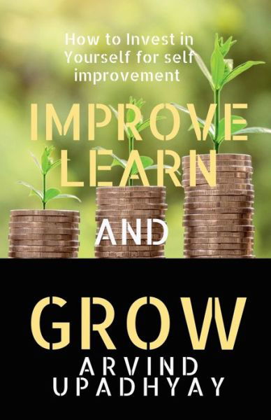 Arvind Upadhyay · Improve Learn & Grow (Paperback Book) (2021)