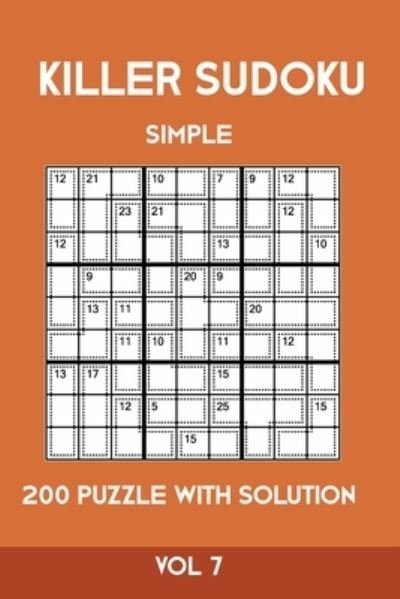 Killer Sudoku Simple 200 Puzzle With Solution Vol 7 - Tewebook Sumdoku - Books - Independently Published - 9781701242777 - October 20, 2019
