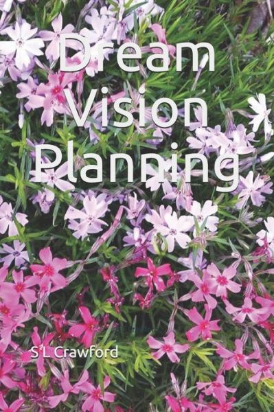 Cover for S L Crawford · Dream - Vision Planning (Pocketbok) (2019)