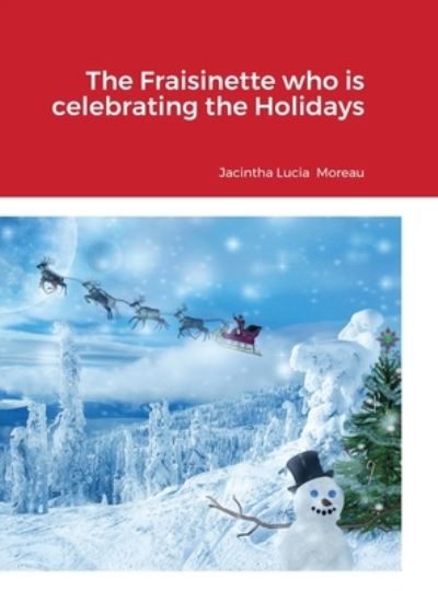 Cover for Jacintha Lucia Moreau · Fraisinette Who Is Celebrating the Holidays (Book) (2021)