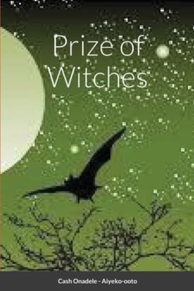Cover for Cash Onadele · Prize of Witches (Paperback Bog) (2021)