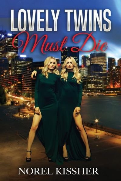 Lovely Twins Must Die - Norel Kissher - Books - Createspace Independent Publishing Platf - 9781717591777 - April 30, 2018