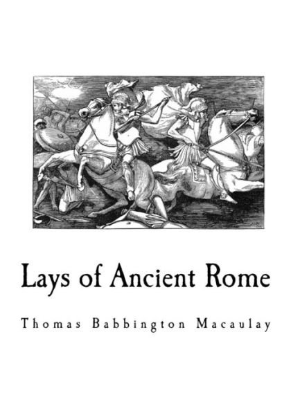 Cover for Thomas Babbington Macaulay · Lays of Ancient Rome (Pocketbok) (2018)