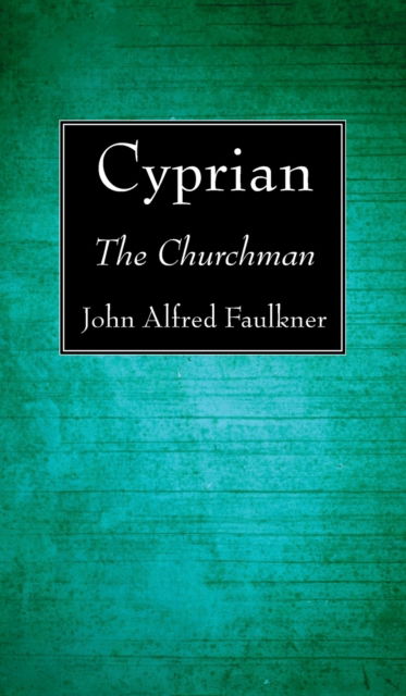 Cover for John Alfred Faulkner · Cyprian: The Churchman (Hardcover Book) (2020)