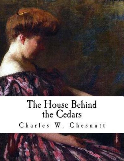 Cover for Charles W Chesnutt · The House Behind the Cedars (Paperback Book) (2018)