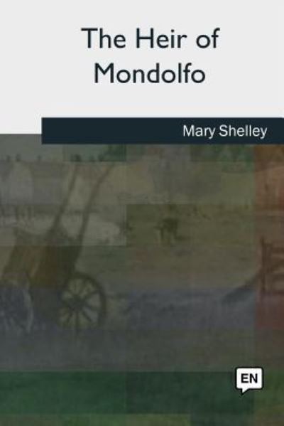 Cover for Mary Shelley · The Heir of Mondolfo (Pocketbok) (2018)