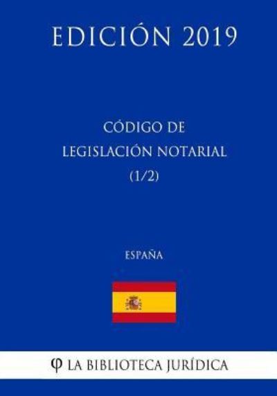 Cover for La Biblioteca Juridica · Codigo de Legislacion Notarial (1/2) (Espana) (Edicion 2019) (Taschenbuch) (2018)