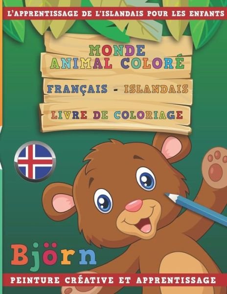 Cover for Nerdmediafr · Monde Animal Colore Francais - Islandais Livre de Coloriage. l'Apprentissage de l'Islandais Pour Les Enfants. Peinture Creative Et Apprentissage (Paperback Book) (2018)