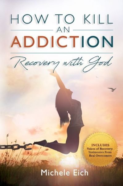 How to Kill an Addiction - Michele Eich - Kirjat - Square Tree Publishing - 9781732958777 - lauantai 5. joulukuuta 2020