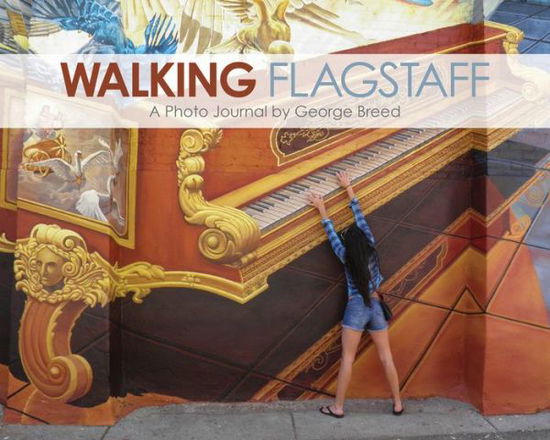 Walking Flagstaff - George Breed - Books - Soulstice Publishing - 9781733188777 - December 12, 2020