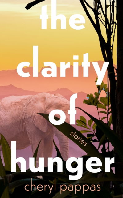 Cover for Cheryl Pappas · The Clarity of Hunger (Paperback Book) (2021)