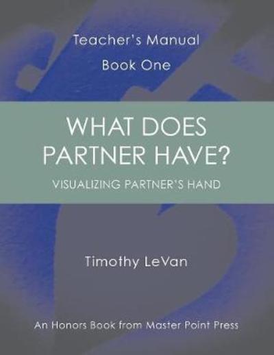 What Does Partner Have? - Timothy LeVan - Bøger - Master Point Press - 9781771401777 - 22. september 2017