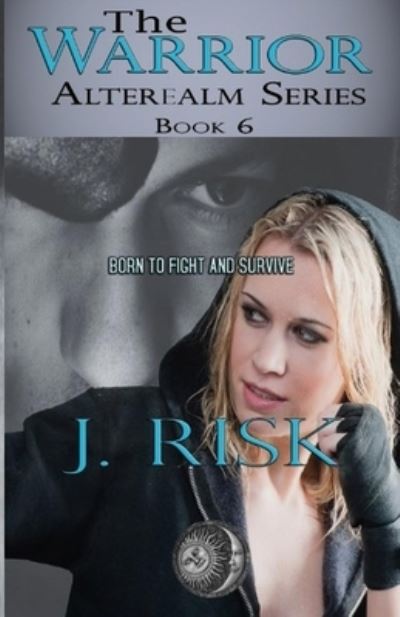 Cover for J Risk · The Warrior - Alterealm (Paperback Book) (2020)