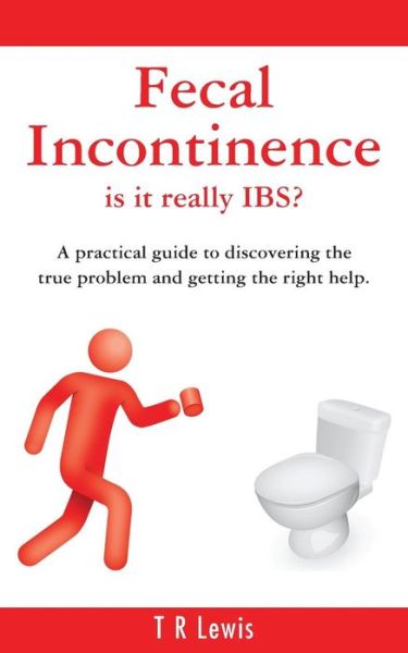 Cover for T R Lewis · Fecal Incontinence - is It Really Ibs? (Paperback Bog) [Us edition] (2015)