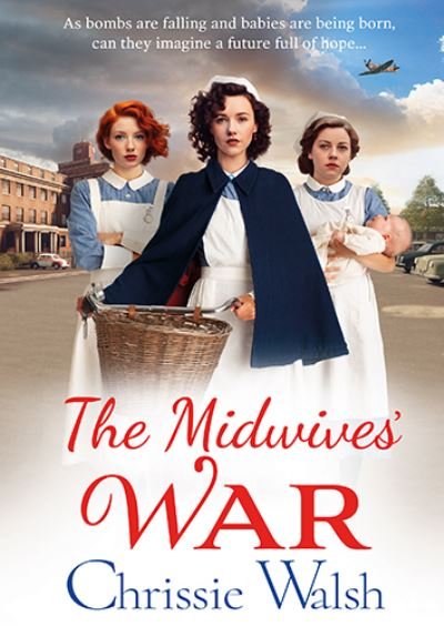 Cover for Chrissie Walsh · The Midwives' War: A BRAND NEW heartbreaking historical family saga from Chrissie Walsh for 2023 (Paperback Book) [Large type / large print edition] (2023)