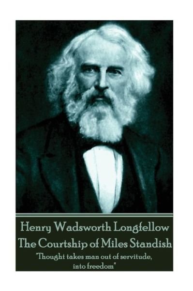 Cover for Henry Wadsworth Longfellow · Henry Wadsworth Longfellow - The Courtship of Miles Standish (Taschenbuch) (2017)