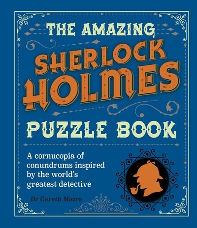 Cover for Dr Gareth Moore · The Amazing Sherlock Holmes Puzzle Book: A Cornucopia of Conundrums Inspired by the World's Greatest Detective - Arcturus Literary Puzzles (Paperback Book) (2019)