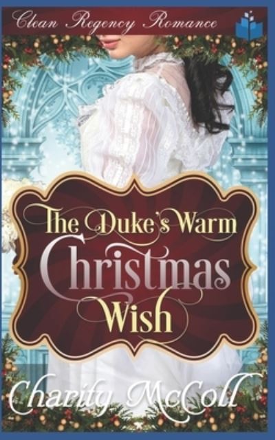 Cover for Charity McColl · The Duke's Warm Christmas Wish (Paperback Book) (2018)