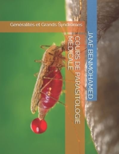 Cover for Jaaf Benmohamed · Cours de Parasitologie Medicale: Generalites et Grands Syndromes (Taschenbuch) (2019)