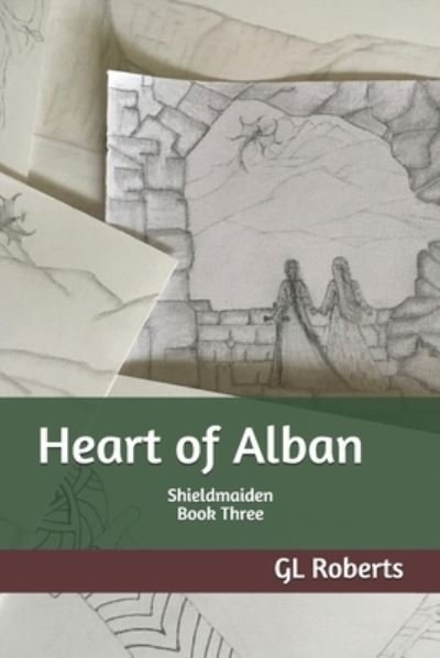 Cover for Gl Roberts · Heart of Alban: Shieldmaiden Book Three - Shieldmaiden (Paperback Book) (2019)