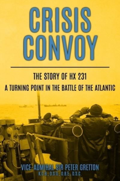 Cover for Peter Gretton · Crisis Convoy: The Story of HX231, A Turning Point in the Battle of the Atlantic - Submarine Warfare in World War Two (Paperback Book) (2021)