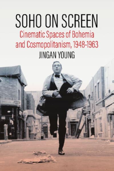 Cover for Jingan Young · Soho on Screen: Cinematic Spaces of Bohemia and Cosmopolitanism, 1948-1963 (Hardcover Book) (2022)